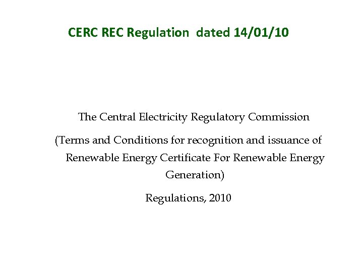 CERC REC Regulation dated 14/01/10 The Central Electricity Regulatory Commission (Terms and Conditions for