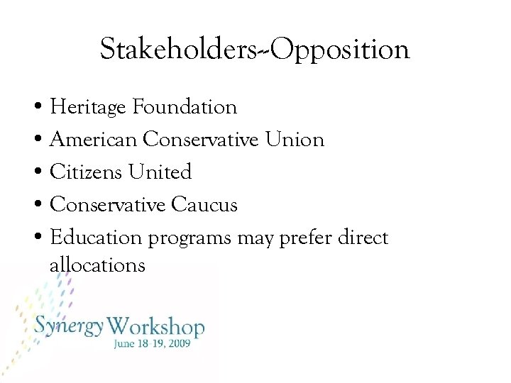 Stakeholders--Opposition • Heritage Foundation • American Conservative Union • Citizens United • Conservative Caucus