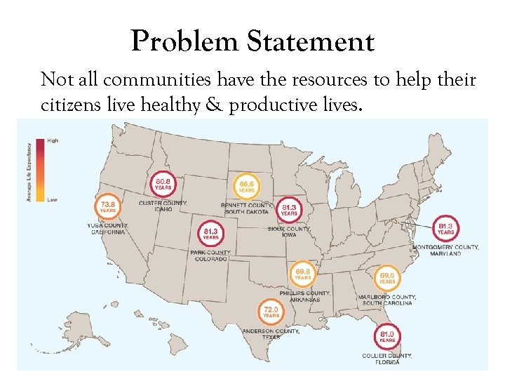 Problem Statement Not all communities have the resources to help their citizens live healthy