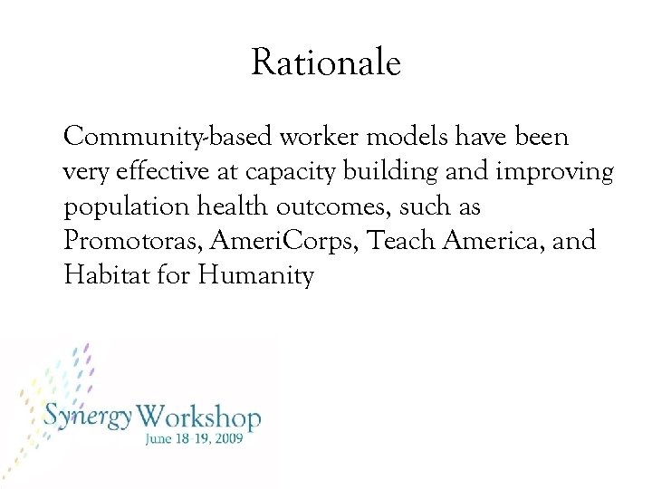Rationale Community-based worker models have been very effective at capacity building and improving population