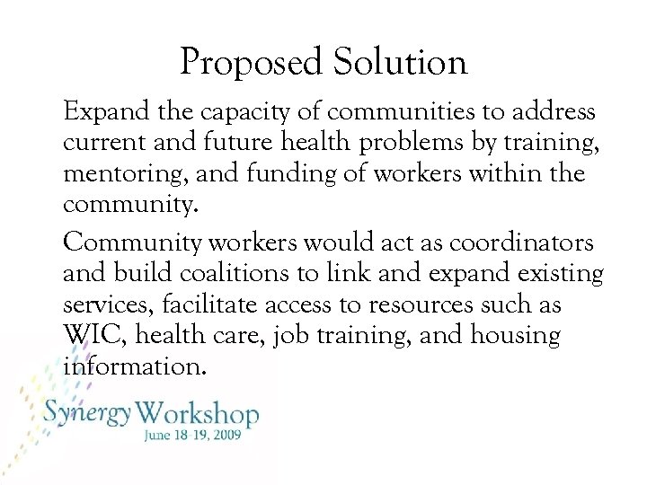 Proposed Solution Expand the capacity of communities to address current and future health problems