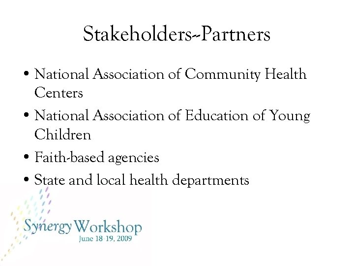 Stakeholders--Partners • National Association of Community Health Centers • National Association of Education of