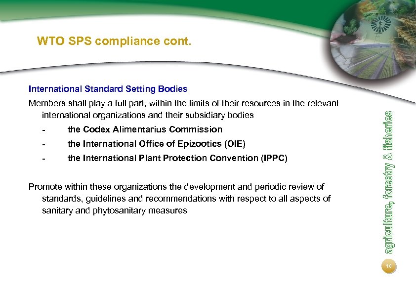 WTO SPS compliance cont. International Standard Setting Bodies Members shall play a full part,