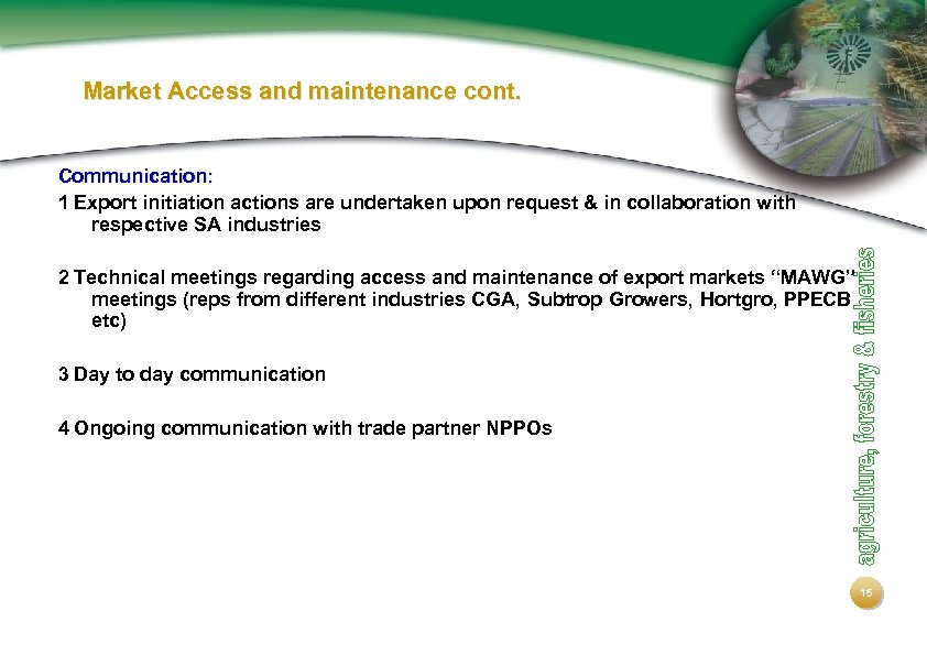 Market Access and maintenance cont. Communication: 1 Export initiation actions are undertaken upon request