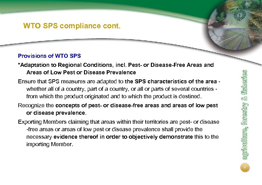 WTO SPS compliance cont. Provisions of WTO SPS *Adaptation to Regional Conditions, incl. Pest-