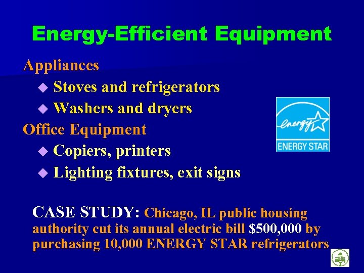 Energy-Efficient Equipment Appliances u Stoves and refrigerators u Washers and dryers Office Equipment u