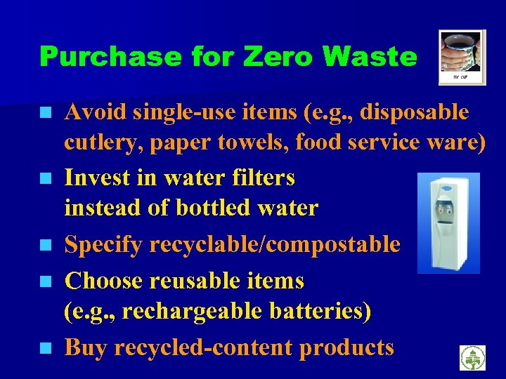 Purchase for Zero Waste n n n Avoid single-use items (e. g. , disposable