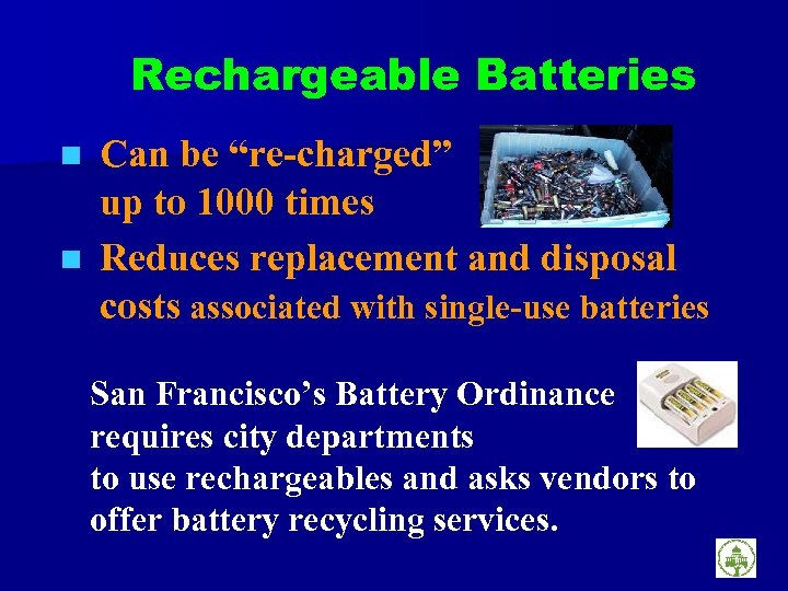 Rechargeable Batteries n n Can be “re-charged” up to 1000 times Reduces replacement and