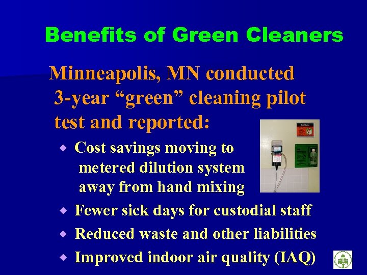 Benefits of Green Cleaners Minneapolis, MN conducted 3 -year “green” cleaning pilot test and