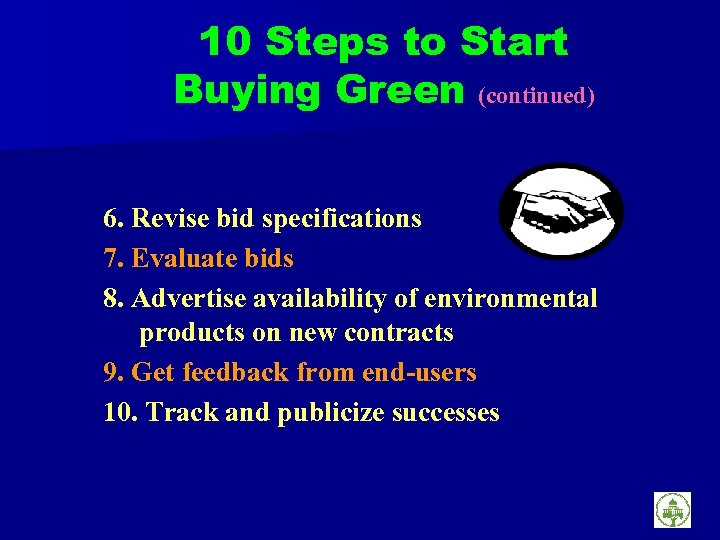 10 Steps to Start Buying Green (continued) 6. Revise bid specifications 7. Evaluate bids