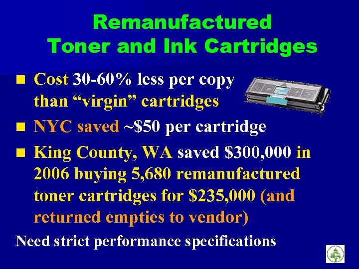 Remanufactured Toner and Ink Cartridges Cost 30 -60% less per copy than “virgin” cartridges