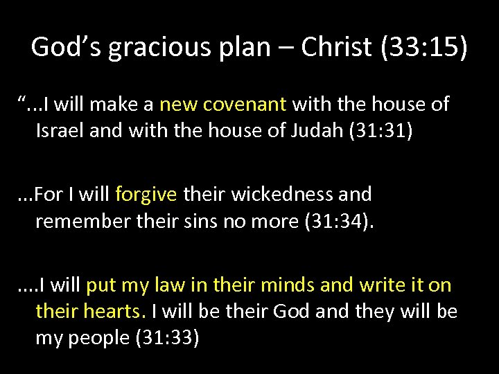 God’s gracious plan – Christ (33: 15) “. . . I will make a
