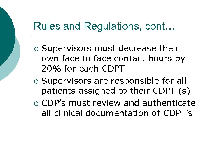 Rules and Regulations, cont… Supervisors must decrease their own face to face contact hours