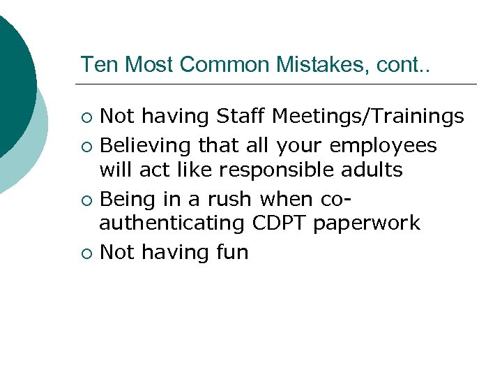 Ten Most Common Mistakes, cont. . Not having Staff Meetings/Trainings ¡ Believing that all