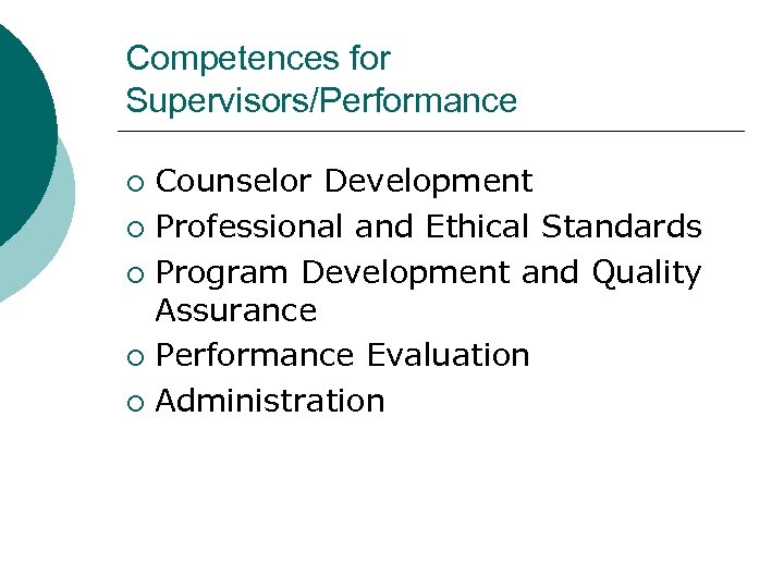 Competences for Supervisors/Performance Counselor Development ¡ Professional and Ethical Standards ¡ Program Development and