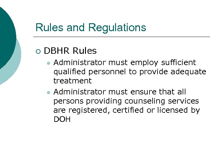 Rules and Regulations ¡ DBHR Rules l l Administrator must employ sufficient qualified personnel