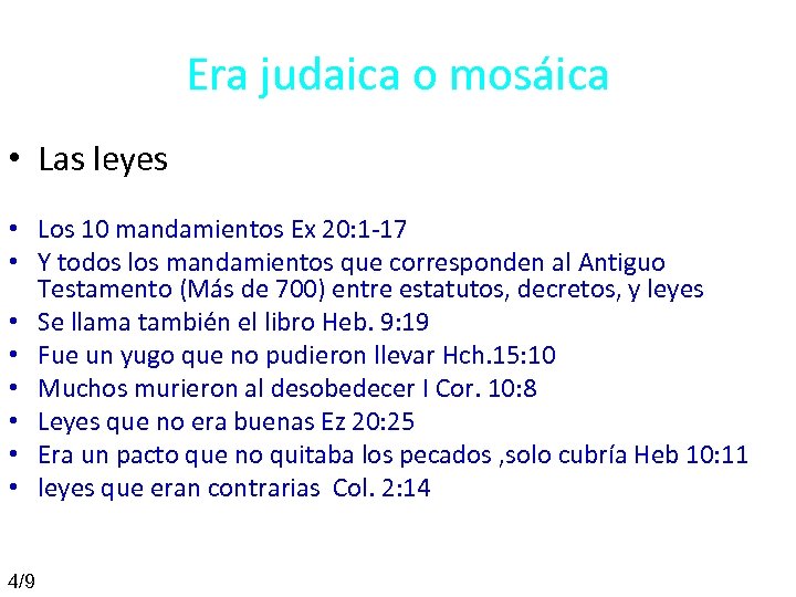 Era judaica o mosáica • Las leyes • Los 10 mandamientos Ex 20: 1