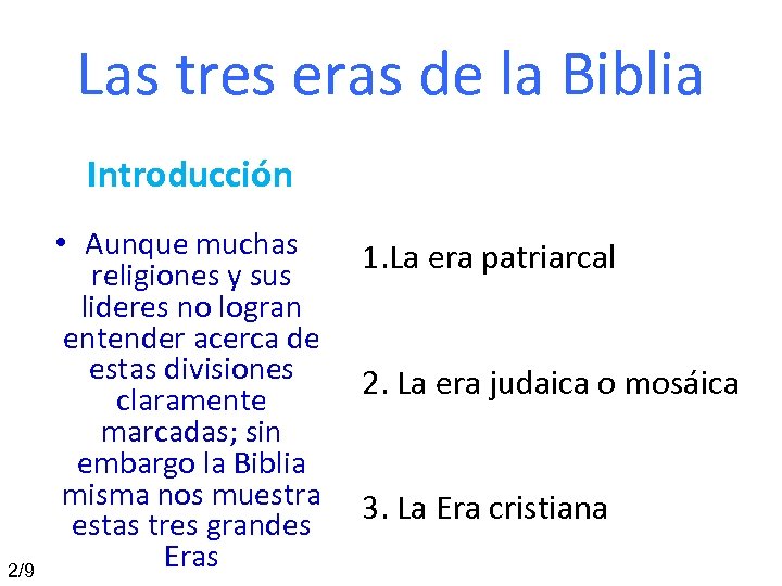 Las tres eras de la Biblia Introducción 2/9 • Aunque muchas religiones y sus