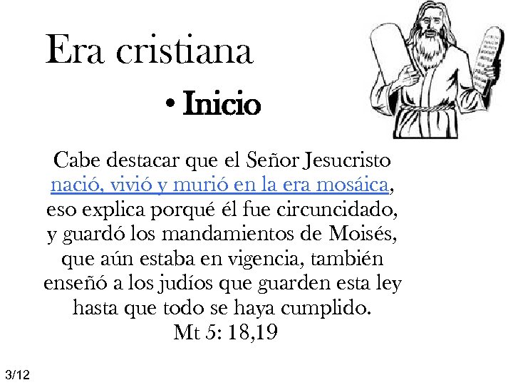 Era cristiana • Inicio Cabe destacar que el Señor Jesucristo nació, vivió y murió