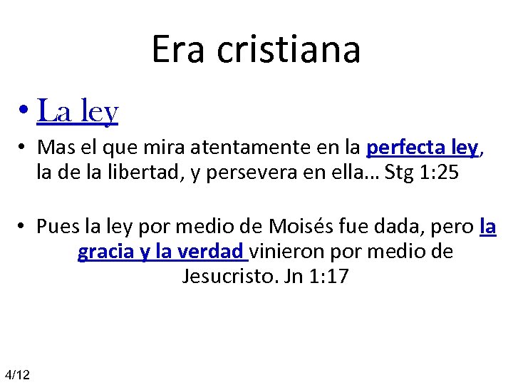 Era cristiana • La ley • Mas el que mira atentamente en la perfecta