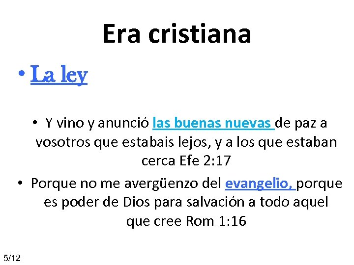 Era cristiana • La ley • Y vino y anunció las buenas nuevas de