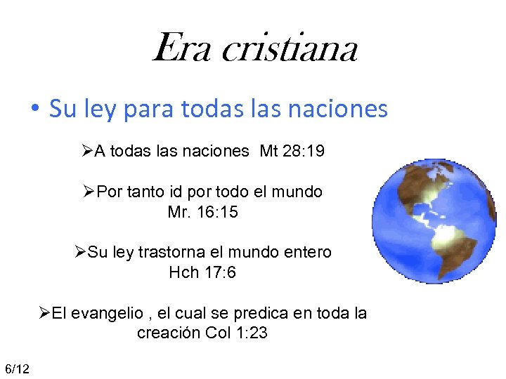 Era cristiana • Su ley para todas las naciones ØA todas las naciones Mt