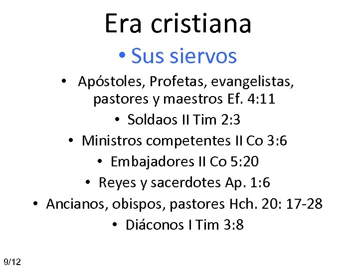 Era cristiana • Sus siervos • Apóstoles, Profetas, evangelistas, pastores y maestros Ef. 4: