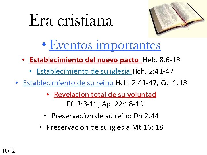 Era cristiana • Eventos importantes • Establecimiento del nuevo pacto Heb. 8: 6 -13