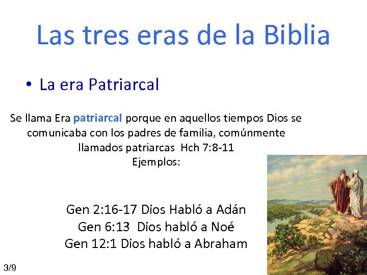 Las tres eras de la Biblia • La era Patriarcal Se llama Era patriarcal