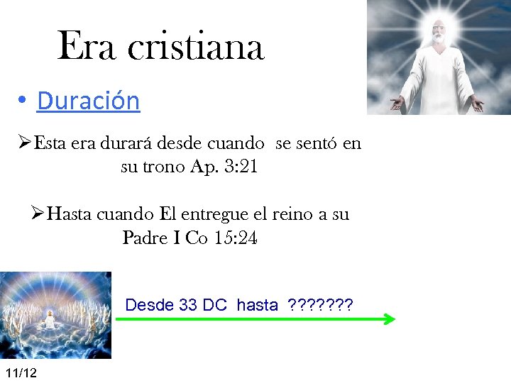 Era cristiana • Duración ØEsta era durará desde cuando se sentó en su trono