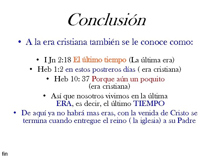Conclusión • A la era cristiana también se le conoce como: • I Jn