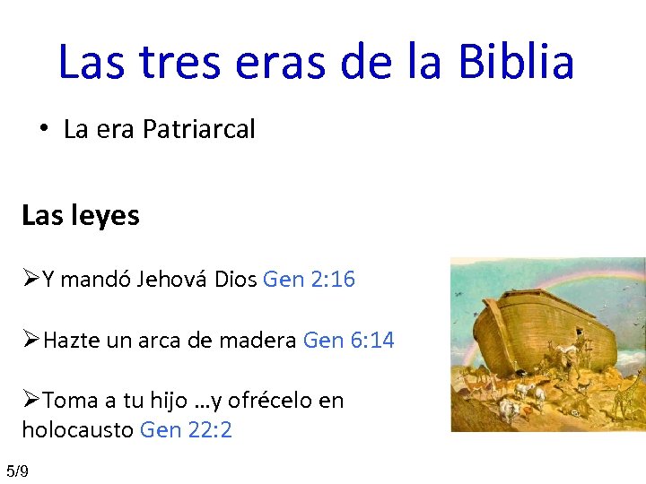 Las tres eras de la Biblia • La era Patriarcal Las leyes ØY mandó