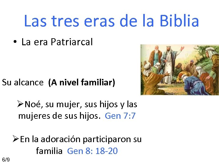Las tres eras de la Biblia • La era Patriarcal Su alcance (A nivel