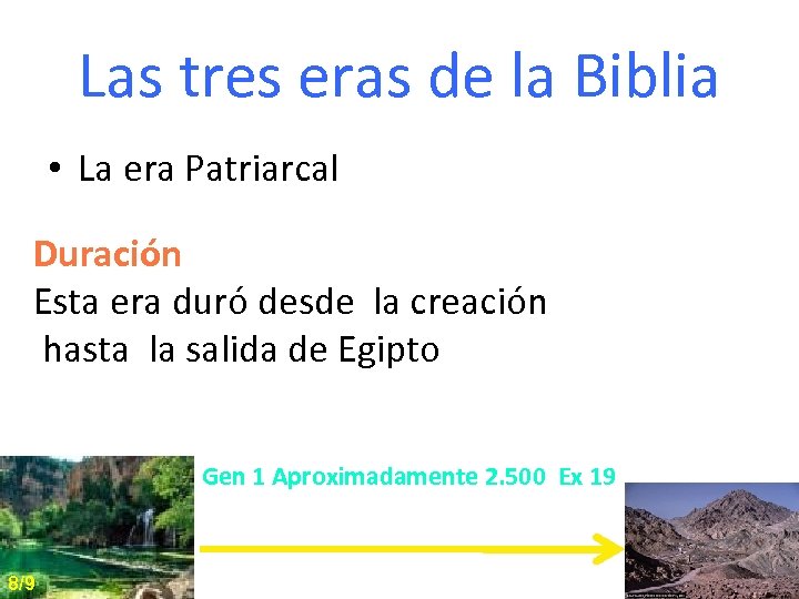 Las tres eras de la Biblia • La era Patriarcal Duración Esta era duró