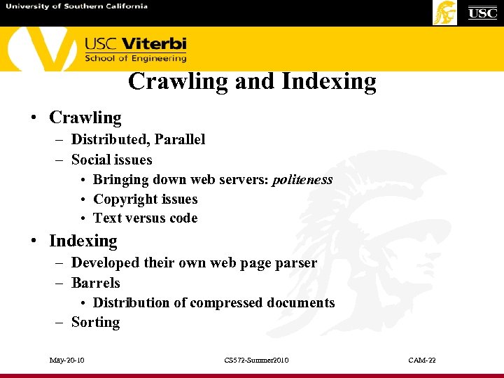 Crawling and Indexing • Crawling – Distributed, Parallel – Social issues • Bringing down