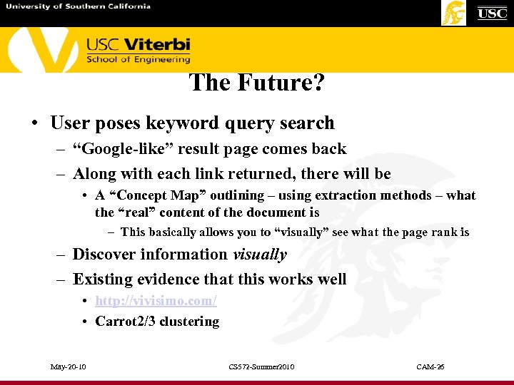 The Future? • User poses keyword query search – “Google-like” result page comes back