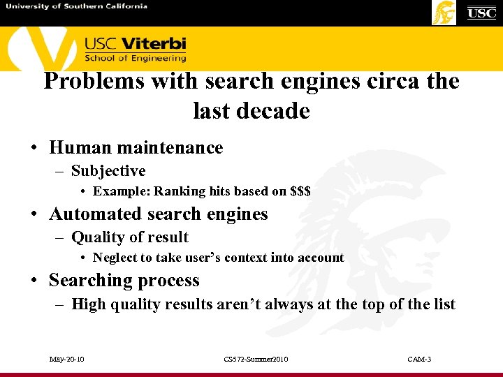 Problems with search engines circa the last decade • Human maintenance – Subjective •