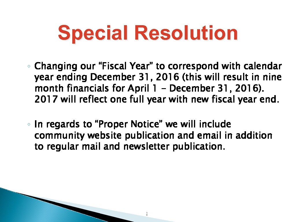 Special Resolution ◦ Changing our “Fiscal Year” to correspond with calendar year ending December