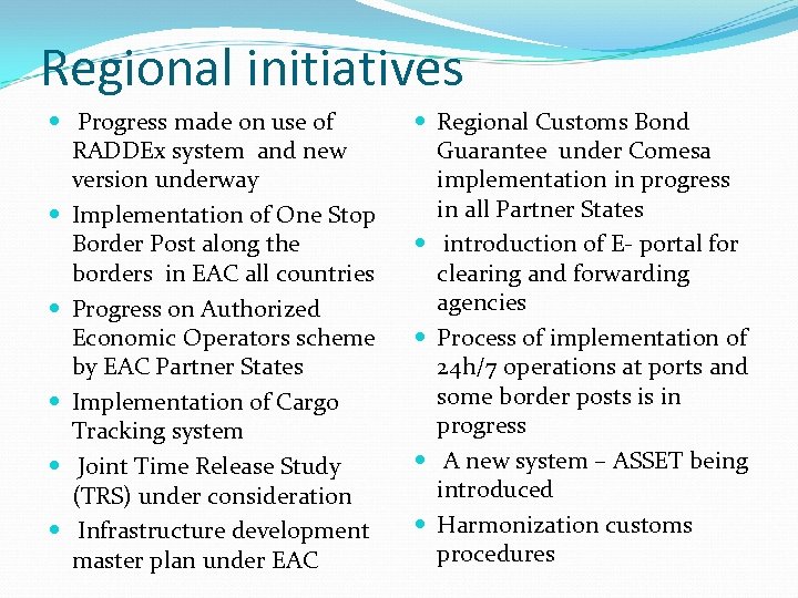 Regional initiatives Progress made on use of RADDEx system and new version underway Implementation