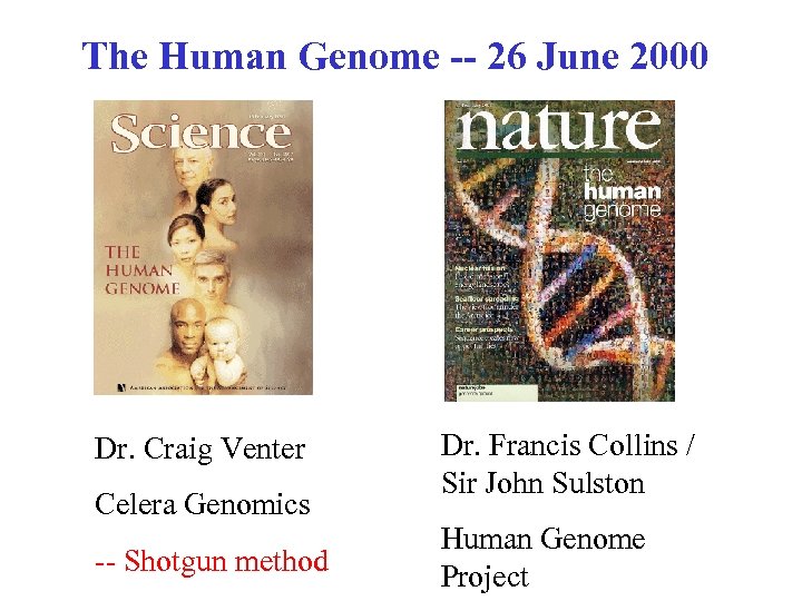 The Human Genome -- 26 June 2000 Dr. Craig Venter Celera Genomics -- Shotgun