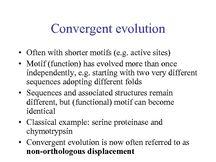 Convergent evolution • Often with shorter motifs (e. g. active sites) • Motif (function)