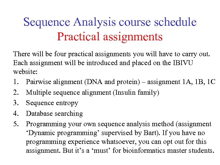 Sequence Analysis course schedule Practical assignments There will be four practical assignments you will
