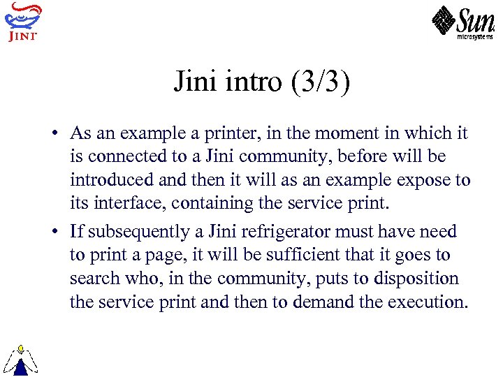 Jini intro (3/3) • As an example a printer, in the moment in which