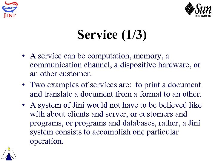 Service (1/3) • A service can be computation, memory, a communication channel, a dispositive