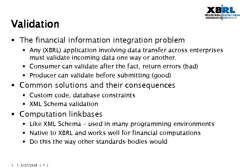 Validation § The financial information integration problem § Any (XBRL) application involving data transfer