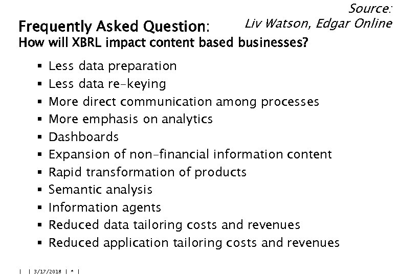 Frequently Asked Question: Source: Liv Watson, Edgar Online How will XBRL impact content based