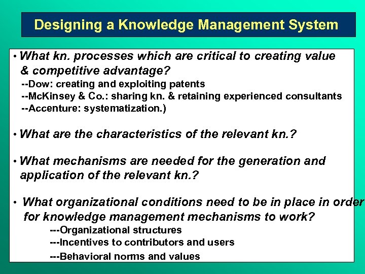Designing a Knowledge Management System • What kn. processes which are critical to creating
