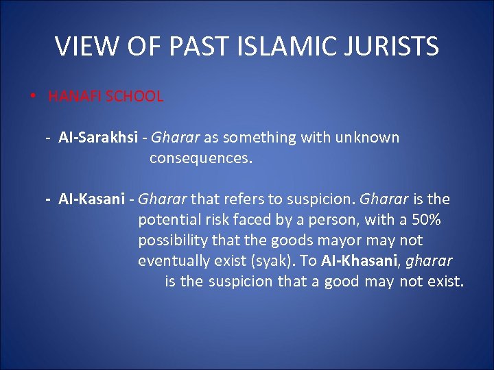 VIEW OF PAST ISLAMIC JURISTS • HANAFI SCHOOL - AI-Sarakhsi - Gharar as something