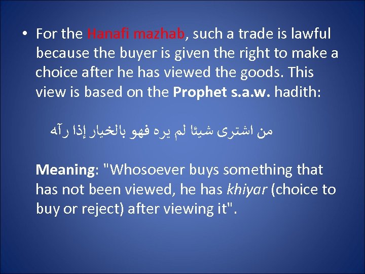  • For the Hanafi mazhab, such a trade is lawful because the buyer