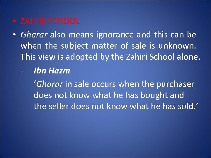  • ZAHIRI SCHOOL • Gharar also means ignorance and this can be when